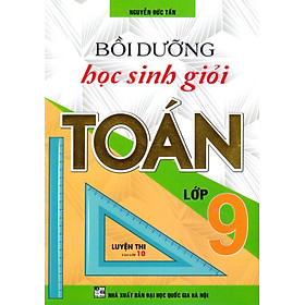 Bồi Dưỡng Học Sinh Giỏi Toán 9 (Luyện Thi Vào Lớp 10)