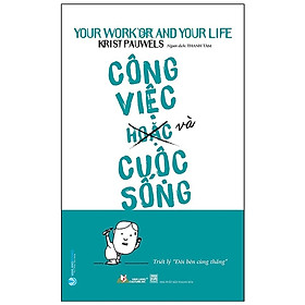  Công Việc Hoặc Và Cuộc Sống - Triết Lý 