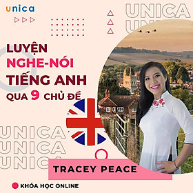 Khóa học NGOẠI NGỮ- Luyện nghe nói tiếng Anh qua 9 chủ đề cùng Tracey Peace (1c) -[UNICA.VN