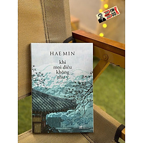 KHI MỌI ĐIỀU KHÔNG NHƯ Ý - Haemin - Hồng Hà dịch - Nhã Nam