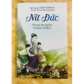 Tề Gia Trị Quốc – Nữ Đức Vi Yếu