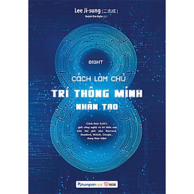 EIGHT – 8 Cách Làm Chủ Trí Thông Minh Nhân Tạo (Bìa mềm)