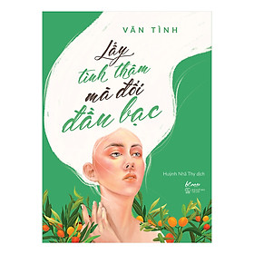 Vãn Tình- Lấy Tình Thâm Mà Đổi Đầu Bạc- Free Bookcare