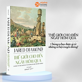 Sách Thế Giới Cho Đến Ngày Hôm Qua (Tái Bản 2018)