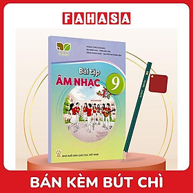 Sách Giáo Khoa Bài Tập Âm Nhạc 9 (Kết Nối) (Chuẩn) - Kèm Bút Chì