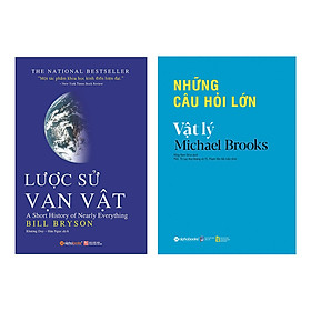 Combo Lược Sử Vạn Vật (Tái Bản) Và Những Câu Hỏi Lớn - Vật Lý (2 Cuốn)