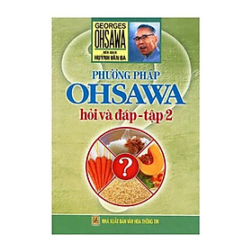 Sách Phương Pháp Ohsawa Hỏi Và Đáp Tập 2 (Tái Bản)