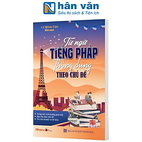 Từ Ngữ Tiếng Pháp Thông Dụng Theo Chủ Đề - Tái Bản