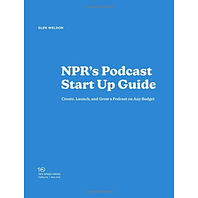 Hình ảnh NPR's Podcast Startup Guide: Create, Launch, And Grow A Podcast On Any Budget