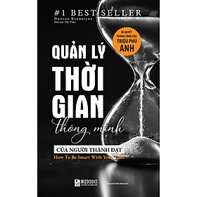 [Download Sách] Quản Lý Thời Gian Thông Minh Của Người Thành Đạt - Bí Quyết Thành Công Của Triệu Phú Anh