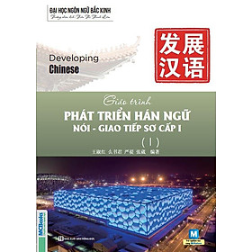 Giáo Trình Phát Triển Hán Ngữ: Nói – Giao Tiếp Sơ Cấp 1