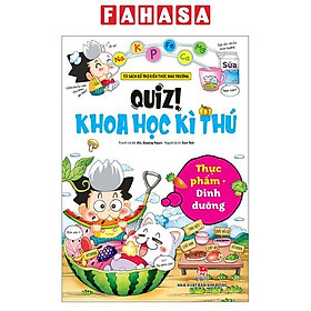 Quiz! Khoa Học Kì Thú - Thực Phẩm Dinh Dưỡng (Tái Bản 2024)