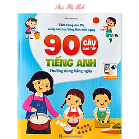 900 Câu Giao Tiếp Tiếng Anh Thường Dùng Hàng Ngày - Cẩm Nang Cho Mẹ Cùng Con Học Tiếng Anh Mỗi Ngày (Kèm file nghe quét mã QR)