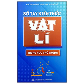 Sổ Tay Kiến Thức Vật Lí Trung Học Phổ Thông