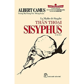 (Tủ sách Cánh cửa mở rộng) THẦN THOẠI SISYPHUS - Albert Camus - Trương Thị Hoàng Yến và Phong Sa dịch - NXB Trẻ – Bìa mềm