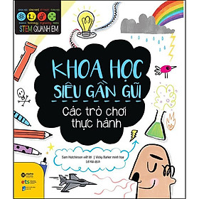 Sách Stem quanh em - Khoa học siêu gần gũi 59k
( Tái bản 2022)