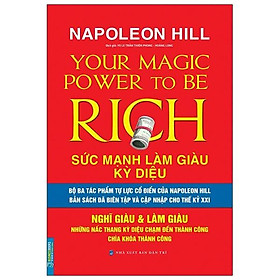Sách Sức Mạnh Làm Giàu Kỳ Diệu - Nghĩ Giàu & Làm Giàu - Những Nấc Thang Kỳ Diệu Chạm Đến Thành Công Chìa Khóa Thành Công (Napoleon Hill)