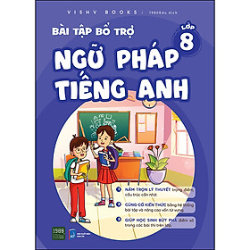 Sách BÀI TẬP BỔ TRỢ NGỮ PHÁP TIẾNG ANH
Lớp 8