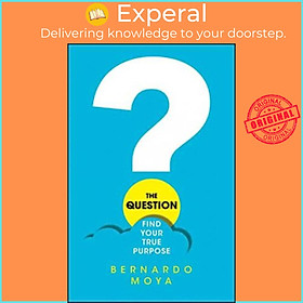 Sách - The Question : Find Your True Purpose by Bernardo Moya (UK edition, paperback)