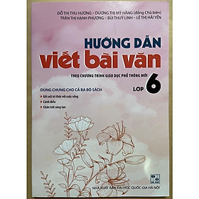 Sách - Hướng dẫn viết bài văn lớp 6 ( theo chương trình giáo dục phổ thông mới)