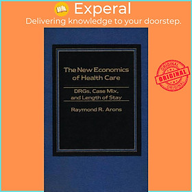Sách - The New Economics of Health Care - DRGs, Case Mix, and the Prospective P by Raymond Arons (UK edition, hardcover)