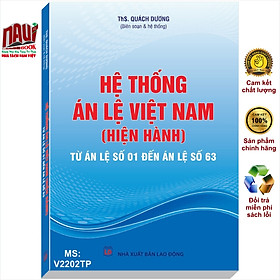 Sách Hệ Thống Án Lệ Việt Nam – Từ Án Lệ số 01 đến Án Lệ số 63 (ThS. Quách Dương) – V2202TP