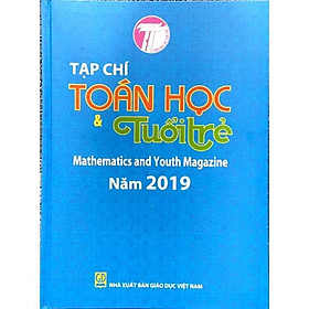 Sách - Tạp chí Toán học và Tuổi trẻ 2019 - Mathematics and Youth Magazine