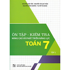 Sách - Ôn tập - Kiểm tra Nâng cao và Phát triển Năng lực Toán 7 tập 1