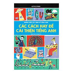 Sách Những Điều Cực Đỉnh Về Tiếng Anh - Các Cách Hay Để Cải Thiện Tiếng Anh (Tái Bản 2019)
