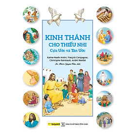 KINH THÁNH CHO THIẾU NHI – Cựu Ước và Tân Ước (In lần thứ 3)