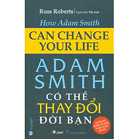 Adam Smith Có Thể Thay Đổi Đời Bạn