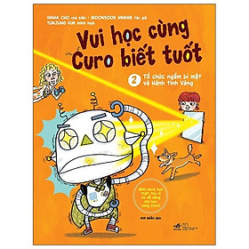 Sách Vui Học Cùng Curo Biết Tuốt - Tổ Chức Ngầm Bí Mật Và Hành Tinh Vàng
