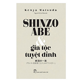 Shinzo Abe & gia tộc tuyệt đỉnh -
