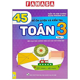 45 Đề Ôn Luyện Và Kiểm Tra Toán 3 - Tập 1 (Biên Soạn Theo Chương Trình Giao Dục Phổ Thông Mới) (Tái Bản 2023)