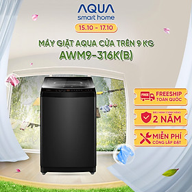 Máy giặt Aqua 9 kg AWM9-316K(B) - Bảo hành 2 năm - Hỗ trợ lắp đặt - Hàng chính hãng