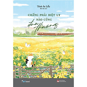 Chẳng Phải Biệt Ly Nào Cũng Đau Thương - Bản Quyền