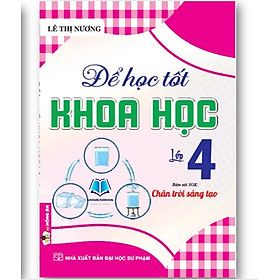 Sách - Để Học Tốt Khoa Học Lớp 4 (Bám Sát SGK Chân Trời Sáng Tạo)