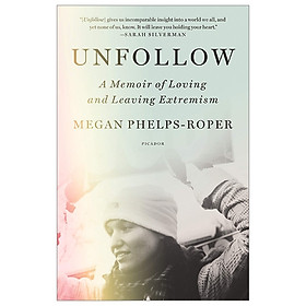 Unfollow A Memoir Of Loving And Leaving Extremism