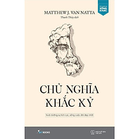 Sách Chủ Nghĩa Khắc Kỷ: Nuôi Dưỡng Sự Tích Cực, Sống Cuộc Đời Đẹp Nhất - Skybooks