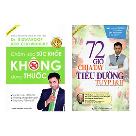 Combo 2 Cuốn Sách: Chăm Sóc Sức Khỏe Không Dùng Thuốc + 72 Giờ Chia Tay Tiểu Đường Tuýp I & II ( Tặng Kèm Bảng Xác Định Tính Axit Và Tính Kiềm Của Thực Phẩm )