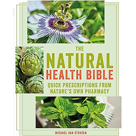 Sách - The Natural Health Bible: Quick Prescriptions From Nature's Own Pharmacy by Michael van Straten