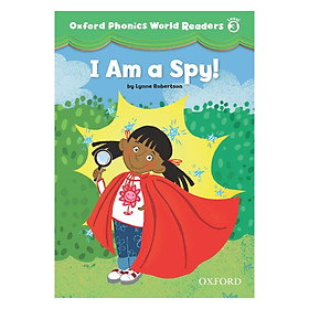 Oxford Phonics World 3: Reader 3 I Am A Spy!