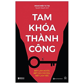Tam khoá thành công - biết làm người, biết nói chuyện, biết làm việc