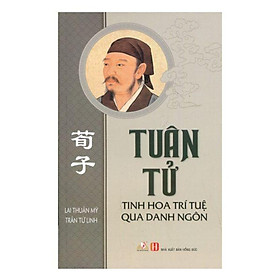Tuân tử tinh hoa trí tuệ qua danh ngôn