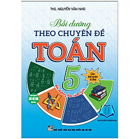 Sách - Bồi dưỡng theo chuyên đề toán 5 (Dùng chung cho các bộ sgk hiện hành) (HA)