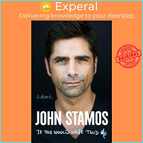 Sách - If You Would Have Told Me - A Memoir by John Stamos (UK edition, hardcover)