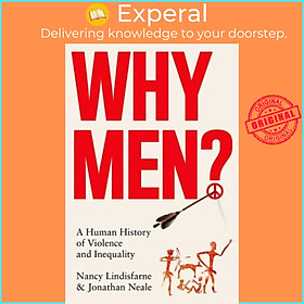 Sách - Why Men? - A Human History of Violence and Inequality by Nancy Lindisfarne (UK edition, hardcover)