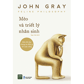 Mèo và triết lý nhân sinh - John Gray