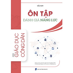 [Download Sách] Ôn Tập Đánh Giá Năng Lực Môn Giáo Dục Công Dân