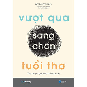 Vượt Qua Sang Chấn Tuổi Thơ - Dan Strutzel
